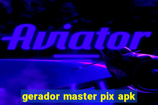 gerador master pix apk